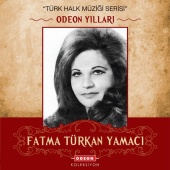Fatma Türkan Yamacı - Odeon Yılları (Türk Halk Müziği Serisi)