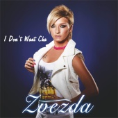 Zvezda - I Don't Want Cha