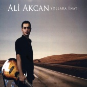 Ali Akcan - Yollara İnat