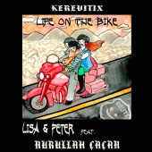 Lisa & Peter - Life on the Bike (feat. Nurullah Çaçan) (Kerevitix)