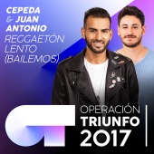 Cepeda & Juan Antonio - Reggaetón Lento (Bailemos) [Operación Triunfo 2017]