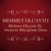 Mehmet Olcayto - Mehmet Olcayto İle Anıların Müziğinde Dans