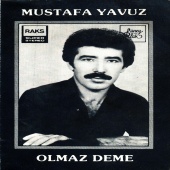Mustafa Yavuz - Olmaz Deme