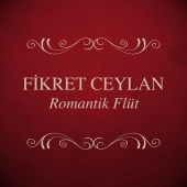 Fikret Ceylan - Romantik Flüt
