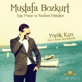 Mustafa Bozkurt - Ege Yöresi Ve Yurdum Türküleri (Yörük Kızı Pop Ve Remix Seçenekleriyle)