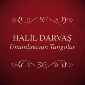 Halil Darvaş - Unutulmayan Tangolar