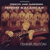 Özdemir Erdoğan - Türkiye Jazz Tarihinde Işıksız Kalanlar