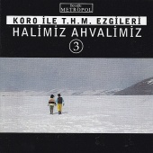 Celal Bakar & Murat Aldemir & Cem Yıldız & Cebrail Kalın - Koro İle T.H.M. Ezgileri Halimiz Ahvalimiz 3
