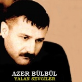 Azer Bülbül - Yalan Sevgiler