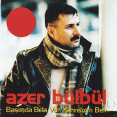 Azer Bülbül - Başımda Bela Var / Yarınsızım Ben