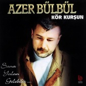 Azer Bülbül - Kör Kurşun (Sana Yalan Gelebilir)