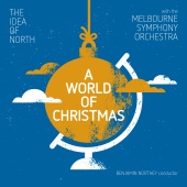 The Idea Of North & Melbourne Symphony Orchestra & Benjamin Northey - A World Of Christmas ( Live At Hamer Hall, Arts Centre, Melbourne / 2016 )