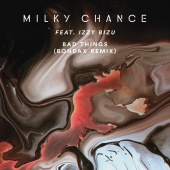 Milky Chance - Bad Things (feat. Izzy Bizu) [Bondax Remix]