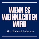 Max Richard Leßmann - Wenn es Weihnachten wird
