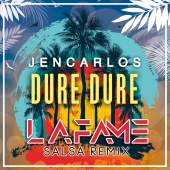 Jencarlos & Lafame - Dure Dure [Salsa Remix]