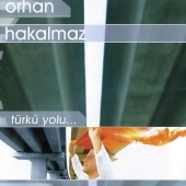 Orhan Hakalmaz - Türkü Yolu