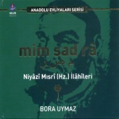 Bora Uymaz - Mim Sad Râ (Niyâzi Mısrî İlâhîleri)