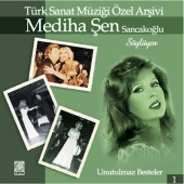Mediha Şen Sancakoğlu - Mediha Şen Sancakoğlu Söylüyor (Türk Sanat Müziği Özel Arşivi 1)