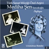 Mediha Şen Sancakoğlu - Mediha Şen Sancakoğlu Söylüyor / Unutulmaz Besteler 3