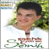 Semih - Rumeli'nin Yeni Sesi Semih (Semih'le Rumeli Nostalji)