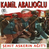 Kamil Abalıoğlu - Şehit Askerin Ağıt'ı
