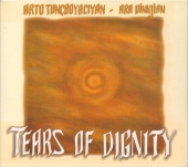 Arto Tunçboyaciyan & Ara Dinkjian - Tears Of Dignity