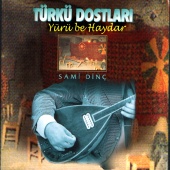 Sami Dinç - Türkü Dostları - Vay Benim Gençliğim (Yürü Be Haydar)