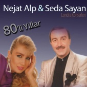 Seda Sayan & Nejat Alp - 80'li Yıllar (Londra Konserleri)