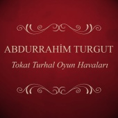 Abdurrahim Turgut - Tokat Turhal Oyun Havaları