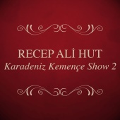 Recep Ali Hut - Karadeniz Kemençe Show 2