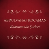 Abdulvahap Kocaman - Kahramanlık Şiirleri