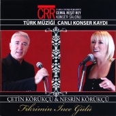 Çetin Körükçü & Nesrin Körükçü - Fikrimin İnce Gülü - Cemal Reşit Rey Konser Salonundan Türk Müziği Konseri