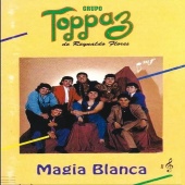 Grupo Toppaz De Reynaldo Flores - Magia Blanca