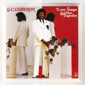 G.C. Cameron - Love Songs & Other Tragedies [Expanded Edition]
