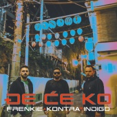 Frenkie & Kontra & Indigo - Đe Će Ko