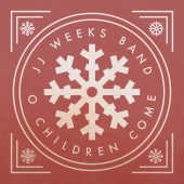 JJ Weeks Band - O Children Come