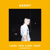 Dagny - Love You Like That [Acoustic]