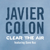 Javier Colon - Clear The Air (feat. Dave Koz)