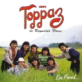 Grupo Toppaz De Reynaldo Flores - Esa Pared