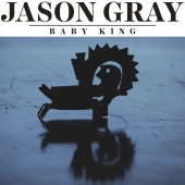 Jason Gray - Baby King
