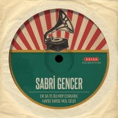 Sabri Gencer - Oh Sa Te Du Moy Cevahire - Hayde Hayde Mol Selvi
