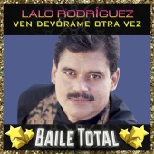Lalo Rodríguez - Ven Devórame Otra Vez [Baile Total]