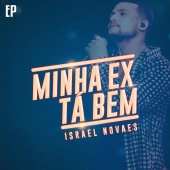 Israel Novaes - Minha Ex Tá Bem - EP