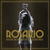 Rosario - Noche De Gloria En El Teatro Real [En Directo En El Teatro Real / 2017]