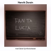 Henrik Dorsin & Gävle Symfoniorkester - Fan ta Lucia