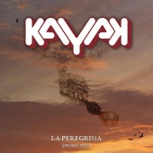 Kayak - La Peregrina (Single edit)