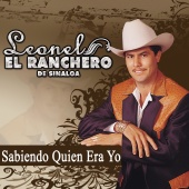 Leonel El Ranchero de Sinaloa - Sabiendo Quien Era Yo