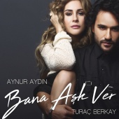 Aynur Aydın, Turac Berkay - Bana Aşk Ver