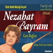 Nezahat Bayram - Türk Halk Müziği Arşivi 1950-60 Gesi Bağları