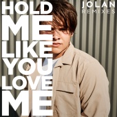 Jolan - Hold Me Like You Love Me [Remixes]